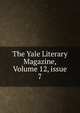 The Yale Literary Magazine, Volume 12, issue 7, 