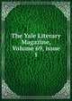 The Yale Literary Magazine, Volume 69, issue 1, 