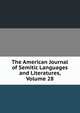 The American Journal of Semitic Languages and Literatures, Volume 28, 
