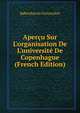 Aper?u Sur L'organisation De L'universit? De Copenhague (French Edition), Kobenhavns Universitet 