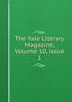 The Yale Literary Magazine, Volume 10, issue 1, 