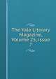 The Yale Literary Magazine, Volume 25, issue 7, 