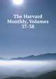 The Harvard Monthly, Volumes 37-38, 