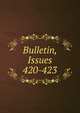 Bulletin, Issues 420-423, 