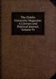 The Dublin University Magazine: A Literary and Political Journal, Volume 91, 