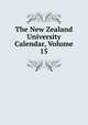 The New Zealand University Calendar, Volume 15, 