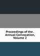 Proceedings of the . Annual Convocation, Volume 2, 