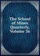 The School of Mines Quarterly, Volume 36, 
