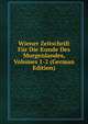 Wiener Zeitschrift Fur Die Kunde Des Morgenlandes, Volumes 1-2 (German Edition), 