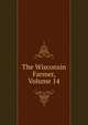 The Wisconsin Farmer, Volume 14, 