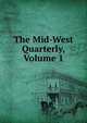 The Mid-West Quarterly, Volume 1, 