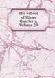 The School of Mines Quarterly, Volume 29, 