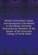 British Universities: Notes and Summaries Contributed to the Welsh University Discussion by Members of the Senate of the University College of North Wales, 