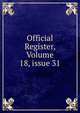 Official Register, Volume 18, issue 31, 