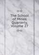 The School of Mines Quarterly, Volume 27, 