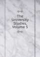 The University Studies, Volume 5, 