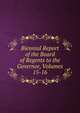 Biennial Report of the Board of Regents to the Governor, Volumes 15-16, 