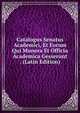 Catalogus Senatus Academici, Et Eorum Qui Munera Et Officia Academica Gesserunt . (Latin Edition), 