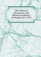 The Mineral Resources and Mineral Industry of Oregon for 1903, 