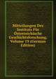 Mitteilungen Des Instituts Fur Osterreichische Geschichtsforschung, Volume 19 (German Edition), 
