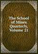 The School of Mines Quarterly, Volume 21, 