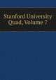 Stanford University Quad, Volume 7, 