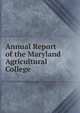 Annual Report of the Maryland Agricultural College, 