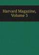 Harvard Magazine, Volume 3, 
