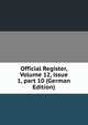 Official Register, Volume 12, issue 1, part 10 (German Edition), 