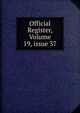 Official Register, Volume 19, issue 37, 