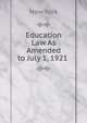 Education Law As Amended to July 1, 1921 ., New York 