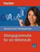 Ubungsgrammatik fur die Mittelstufe. Niveaustufe B1-C1, Michaela Perlmann-Balme, Axel Hering, Magdalena Matussek 