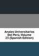 Anales Universitarios Del Peru, Volume 23 (Spanish Edition), 