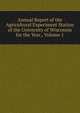 Annual Report of the Agricultural Experiment Station of the University of Wisconsin for the Year., Volume 1, 