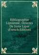 Bibliographie Lipsienne: Oeuvres De Juste Lipse (French Edition), 