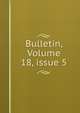 Bulletin, Volume 18, issue 5, 