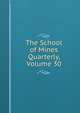 The School of Mines Quarterly, Volume 30, 