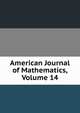 American Journal of Mathematics, Volume 14, 