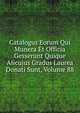 Catalogus Eorum Qui Munera Et Officia Gesserunt Quique Alicujus Gradus Laurea Donati Sunt, Volume 88, 