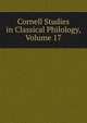 Cornell Studies in Classical Philology, Volume 17, 