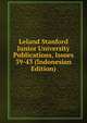 Leland Stanford Junior University Publications, Issues 39-43 (Indonesian Edition), 