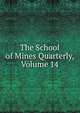 The School of Mines Quarterly, Volume 14, 