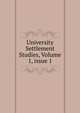 University Settlement Studies, Volume 1, issue 1, 