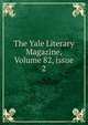 The Yale Literary Magazine, Volume 82, issue 2, 
