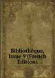 Bibliotheque, Issue 9 (French Edition), 
