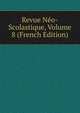 Revue Neo-Scolastique, Volume 8 (French Edition), 