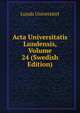 Acta Universitatis Lundensis, Volume 24 (Swedish Edition), Lunds universitet 