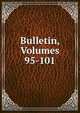 Bulletin, Volumes 95-101, 