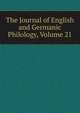 The Journal of English and Germanic Philology, Volume 21, 