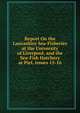 Report On the Lancashire Sea-Fisheries at the University of Liverpool, and the Sea-Fish Hatchery at Piel, Issues 15-16, 